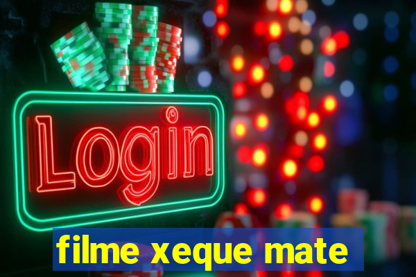 filme xeque mate